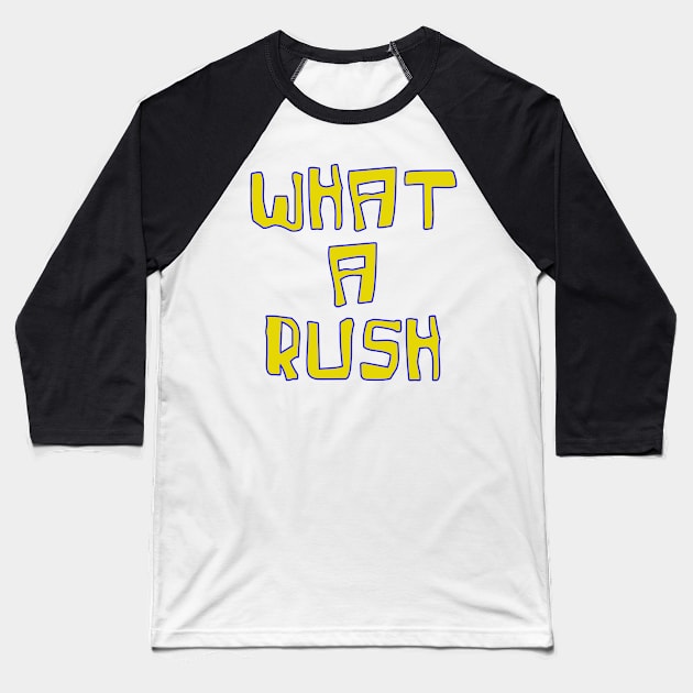 What a rush 90's bootleg retro meme Baseball T-Shirt by Captain-Jackson